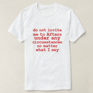 T-shirt Ne m'Invitation pas à des événements en aucune cir
