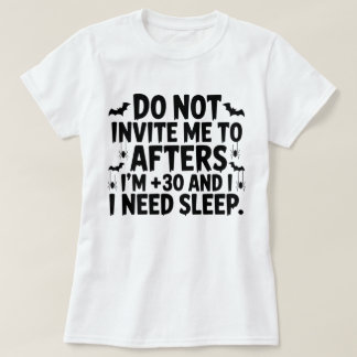 T-shirt Ne m'Invitation pas à l'après j'ai 30 ans et j'ai 