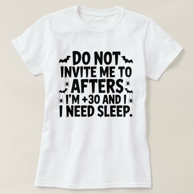 T-shirt Ne m'Invitation pas à l'après j'ai 30 ans et j'ai  (Design devant)