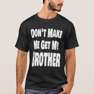 T-shirt Ne m'oblige pas à avoir ma famille de soeur frère