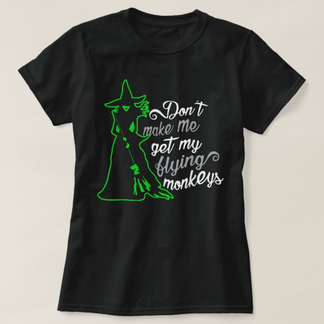 T-shirt Ne m'oblige pas à prendre mes singes volants, sorc (Design devant)