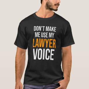 T-shirt Ne m'oblige pas à utiliser ma loi d'avocat