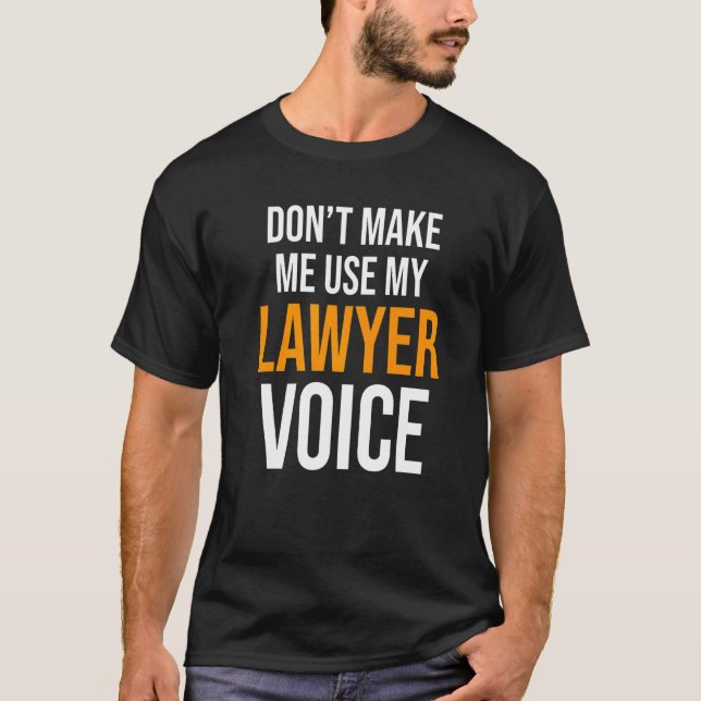 T-shirt Ne m'oblige pas à utiliser ma loi d'avocat (Devant)