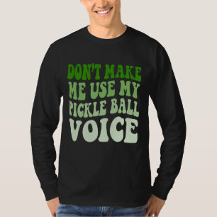 T-shirt Ne m'oblige pas à utiliser ma voix de boule de PIC