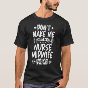 T-shirt Ne m'oblige pas à utiliser ma voix de sage-femme i