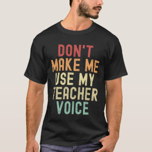 T-shirt Ne m'oblige pas à utiliser ma voix d'enseignant