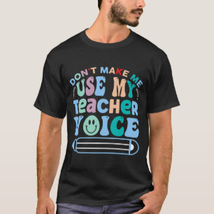 T-shirt Ne m'oblige pas à utiliser ma voix d'enseignant