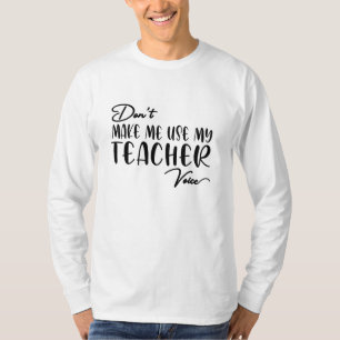T-shirt Ne m'oblige pas à utiliser ma voix d'enseignant -