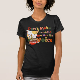 T-shirt Ne m'oblige pas à utiliser mon chat à la voix de l