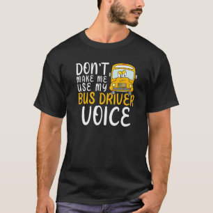 T-shirt Ne m'oblige pas à utiliser mon chauffeur de bus Vo