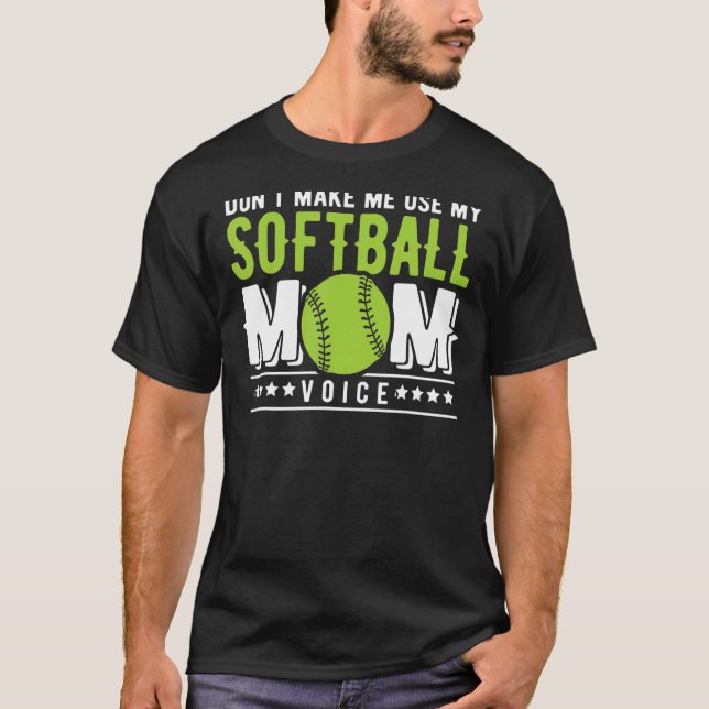 T-shirt Ne m'oblige pas à utiliser mon softball maman voix (Devant)