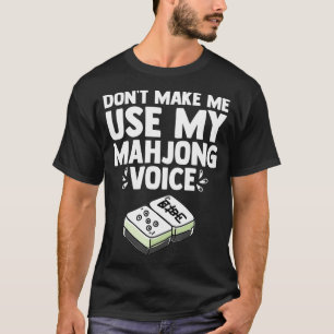 T-shirt Ne m'oblige pas à utiliser My Mahjong Voice Mahjon