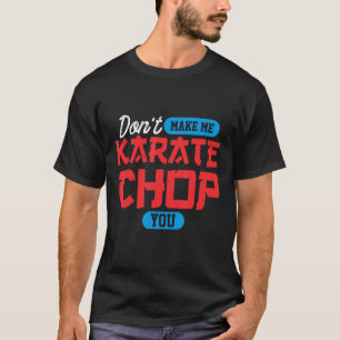 T-shirt Ne m'oblige pas à vous chopper en karaté Martial A