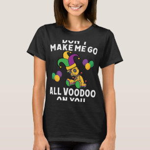 T-shirt Ne m'obligez pas à aller vaudou sur vous Mardi Gra
