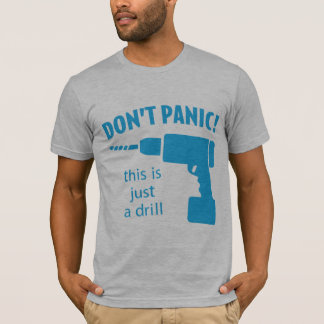 T-shirt Ne paniquez pas ! C'est juste un foret
