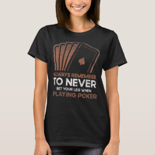T-shirt Ne Pariez Jamais Votre Jambe En Jouant À La Carte