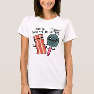 T-shirt Ne pars pas Bacon Mon Coeur Drôle Cuisine jeu