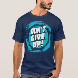 T-shirt Ne pas abandonner les citations motivationnelles