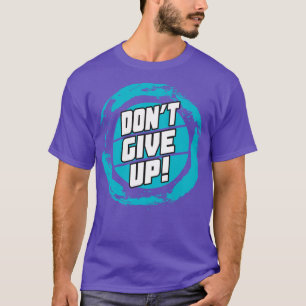 T-shirt Ne pas abandonner les citations motivationnelles