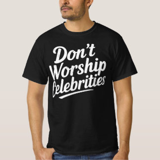 T-shirt Ne pas adorer les célébrités