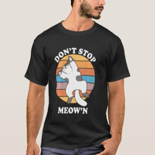 T-shirt Ne Pas Arrêter Meowin Vintage Chat Meowing Funny R