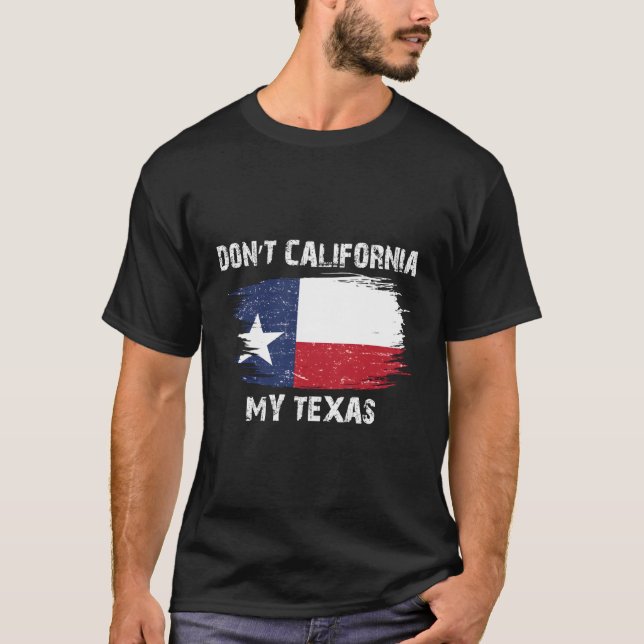 T-shirt Ne pas Californie Mon Drapeau Texas (Devant)