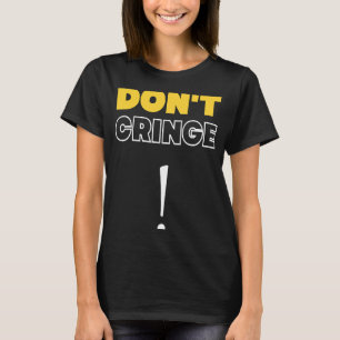 T-shirt Ne pas écraser Cringe Phrase Gen Z Mème Cringe