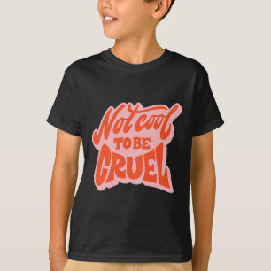 T-shirt Ne Pas Être Cool Pour Être Cruel La Santé Mentale 