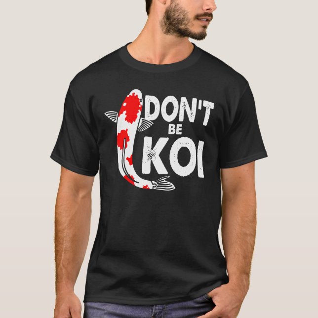 T-shirt Ne Pas Être Koi Pêche Koi Poisson Carp Japonais Q (Devant)