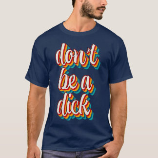 T-shirt Ne Pas Être Un Dick 2