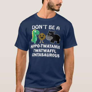 T-shirt Ne pas être un hippotwatamus twatwaffe hum cuntasa