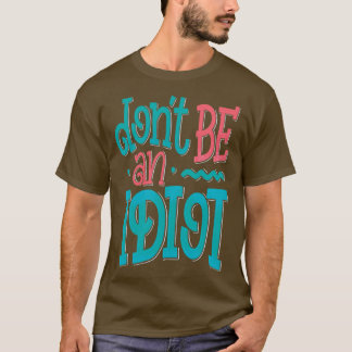 T-shirt Ne Pas Être Un Idiot