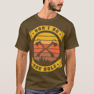 T-shirt Ne pas être un trou Ax Hatchet Funny Ax lancer