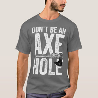 T-shirt Ne pas être un trou de hache