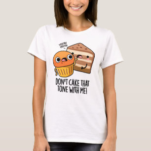 T-shirt Ne pas faire ce ton avec moi Gâteau drôle de snack