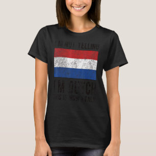 T-shirt Ne pas hurler Je suis Néerlandais Pays-Bas Drapeau