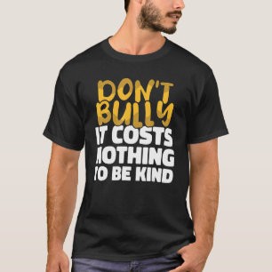 T-shirt Ne pas intimider Il ne coûte rien d'être gentil An