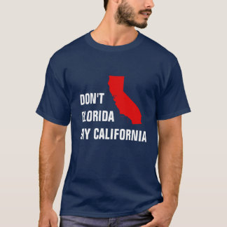 T-shirt Ne pas la Floride ma Californie