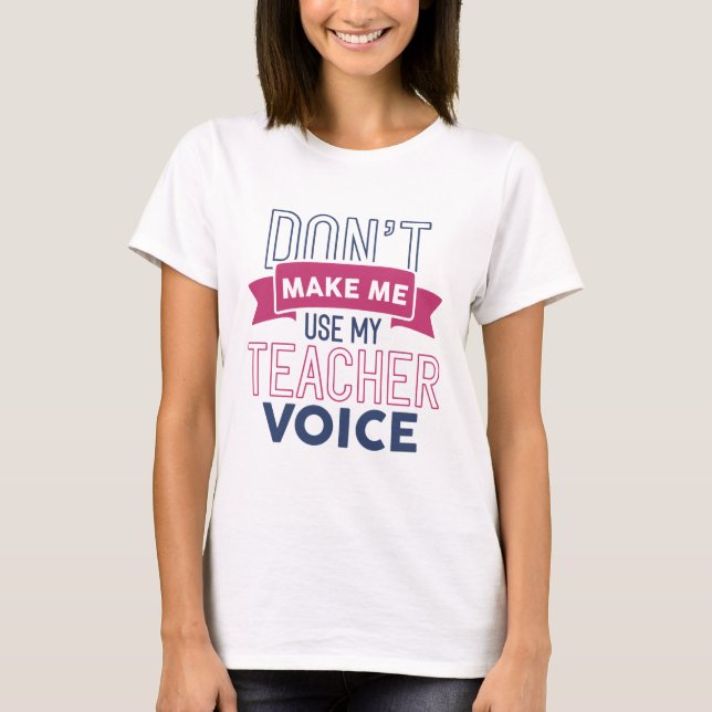 T-shirt Ne pas me faire utiliser ma voix d'enseignant (Devant)