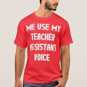 T-shirt Ne pas me faire utiliser mon assistant enseignant
