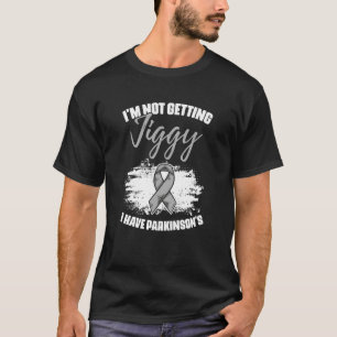 T-shirt Ne pas obtenir Jiggy PD Patients Parkinson maladie