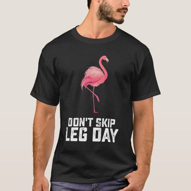 T-shirt Ne pas passer le Flamant rose Jour de la Jambe Ent (Devant)