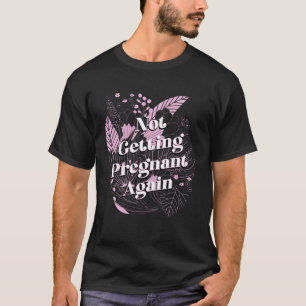T-shirt Ne Pas Reprendre Enceinte Maman Pun Mère Plaisante