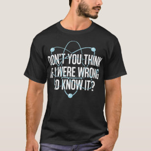 T-shirt Ne Pensez-Vous Pas Si J'Étais Mauvais Je Connais L