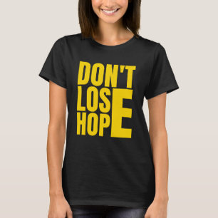 T-shirt Ne perdez pas espoir - Message de devis positif T-