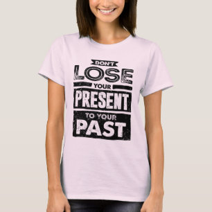 T-shirt Ne perdez pas votre présentation à votre ancienne