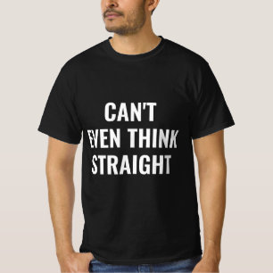 T-shirt 'Ne peut même pas penser droit'