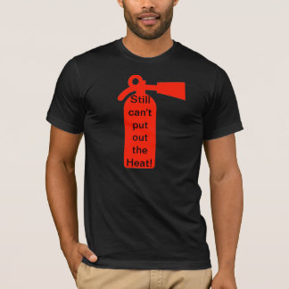 T-shirt Ne peut pas encore éteindre la chaleur !