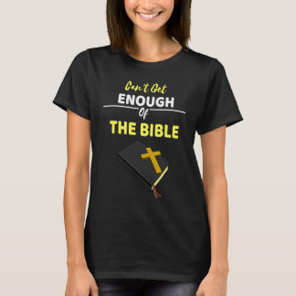 T-shirt Ne peut se lasser de la Bible Garder Dieu près de