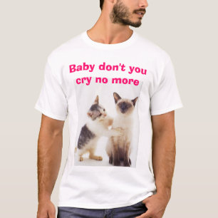 T-shirt Ne pleurent pas, le bébé ne font vous cri pas pl
